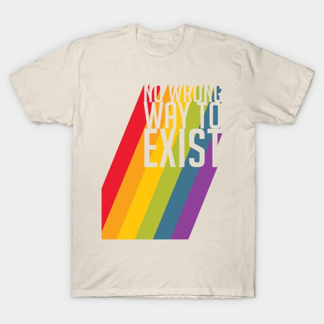 LGBT Pride No Wrong Way to Exist T-Shirt by Perpetual Brunch